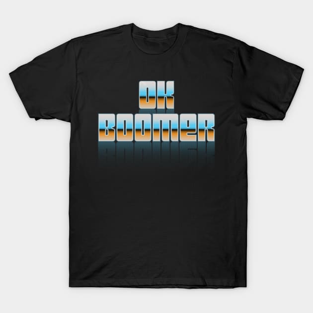 Ok Boomer Retro 1970s Vintage Type T-Shirt by DanielLiamGill